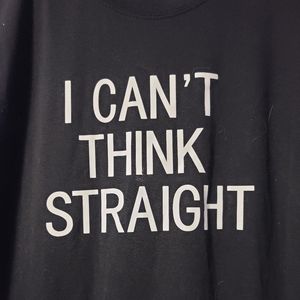 "I CAN'T THINK STRAIGHT" Adult Small s/s T-shirt